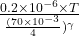 \frac{0.2 \times 10^{-6} \times T}{\frac{(70 \times 10^{-3}}{4})^{\gamma}}