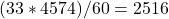 (33*4574)/60 = 2516