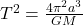 T^{2} = \frac{4\pi^{2} a^{3}}{GM}