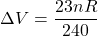 \Delta V = \dfrac{23nR}{240}