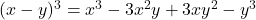 (x - y)^3 = x^3 - 3x^2y + 3xy^2 - y^3