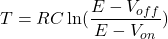 T=RC\ln(\dfrac{E-V_{off}}{E-V_{on}})