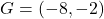 G = (-8,-2)