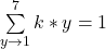 \sum \limits_{y \to 1}^7 k*y = 1