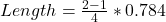  Length = \frac {2 - 1}{4} * 0.784 