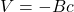V =-B c