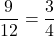 \dfrac{9}{12}=\dfrac{3}{4}