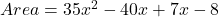 Area = 35x^2 - 40x + 7x - 8