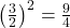 \left(\frac32\right)^2=\frac94