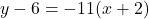 y-6=-11(x+2)