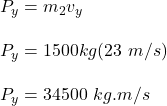 P_y = m_2v_y\\\\P_y = 1500kg(23 \ m/s)\\\\P_y = 34500 \ kg.m/s