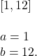 [1,12]\\\\ a=1 \\ b=12.