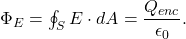 $\Phi_E=\oint_S E\cdot dA = \dfrac{Q_{enc}}{\epsilon_0}. $