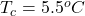 T_{c} = 5.5^{o}C
