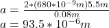 a=\frac{2*(680*10^{-9}m)5.5m}{0.08m} \\a=93.5*10^{-6}m