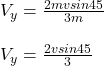V_y = \frac{2mvsin45}{3m} \\\\V_y = \frac{2vsin45}{3}