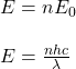 E=nE_0\\\\E=\frac{nhc}{\lambda}