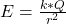 E = \frac{k*Q}{r^{2} }