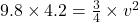 9.8 \times 4.2 = \frac{3}{4} \times v^{2}