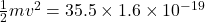 \frac{1}{2}mv^{2} = 35.5 \times 1.6 \times 10^{-19}
