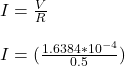 I = \frac{V}{R} \\ \\ I = (\frac{1.6384*10^{-4}}{0.5})