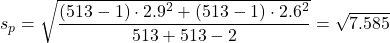 s_p =\sqrt{\dfrac{\left ( 513-1 \right )\cdot 2.9^{2} +\left ( 513-1 \right )\cdot 2.6^{2}}{513+513-2}} = \sqrt{7.585}