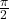 \frac{\pi }{2\\}