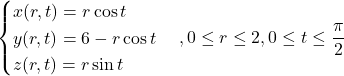 \begin{cases}x(r,t)=r\cos t\\y(r,t)=6-r\cos t\\z(r,t)=r\sin t\end{cases},0\le r\le 2,0\le t\le\dfrac\pi2