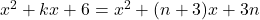 x^2+kx+6=x^2+(n+3)x+3n