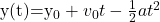 $y(t)=y_{0} +v_{0}t-\frac{1}{2}at^2 $