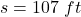 s=107\ ft