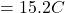 = 15.2 C