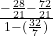 \frac{-\frac{28}{21}-\frac{72}{21}}{1-(\frac{32}{7})}