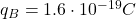 q_B = 1.6\cdot 10^{-19}C