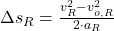 \Delta s_{R} = \frac{v_{R}^{2}-v_{o,R}^{2}}{2\cdot a_{R}}