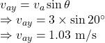 v_{ay}=v_a\sin\theta\\\Rightarrow v_{ay}=3\times \sin20^{\circ}\\\Rightarrow v_{ay}=1.03\ \text{m/s}