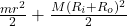 \frac{mr^2}{2} +\frac{M(R_i+R_o)^2}{2}