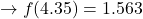 \to f(4.35) = 1.563