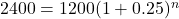 2400=1200(1+0.25)^n