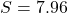 Rendered by QuickLaTeX.com S = 7.96