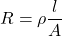R=\rho \dfrac{l}{A}