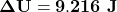 \mathbf{\Delta U =9.216\ J}