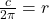 \frac{c}{2\pi } =r