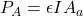 P_A =  \epsilon IA_a