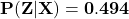 \mathbf{P(Z|X) =0.494}