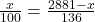 \frac{x}{100} = \frac{2881 - x}{136}