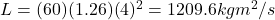 L=(60)(1.26)(4)^2=1209.6 kg m^2/s