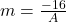 m = \frac{-16}{A}