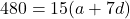 480=15(a+7d)
