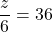 \dfrac{z}{6}=36